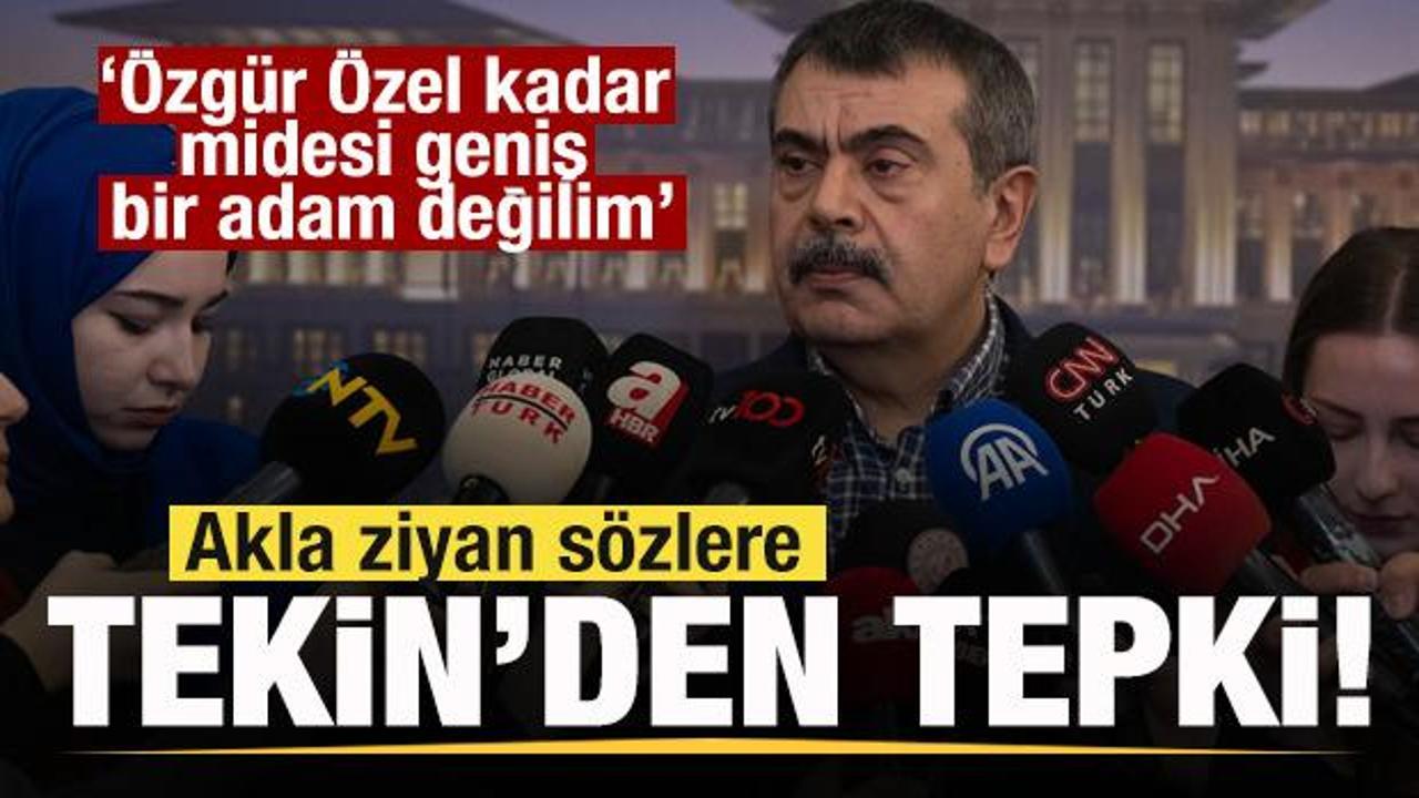Akla ziyan sözlere Bakan Tekin'den cevap: Özgür Özel kadar midesi geniş bir adam değilim