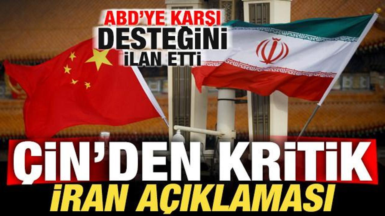 Çin'den son dakika İran açıklaması! ABD'ye karşı desteğini ilan etti