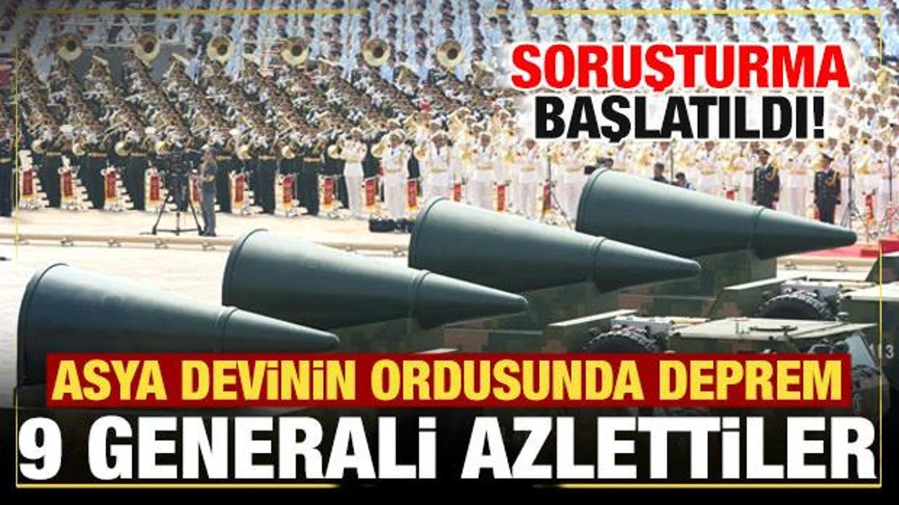 Çin ordusunda deprem! 9 general azledildi! Soruşturma başlatıldı