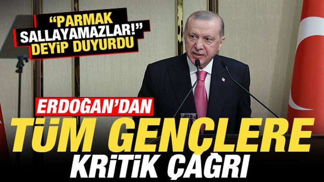 Erdoğan'dan tüm gençlere kritik çağrı! "Parmak sallayamazlar" deyip uyardı