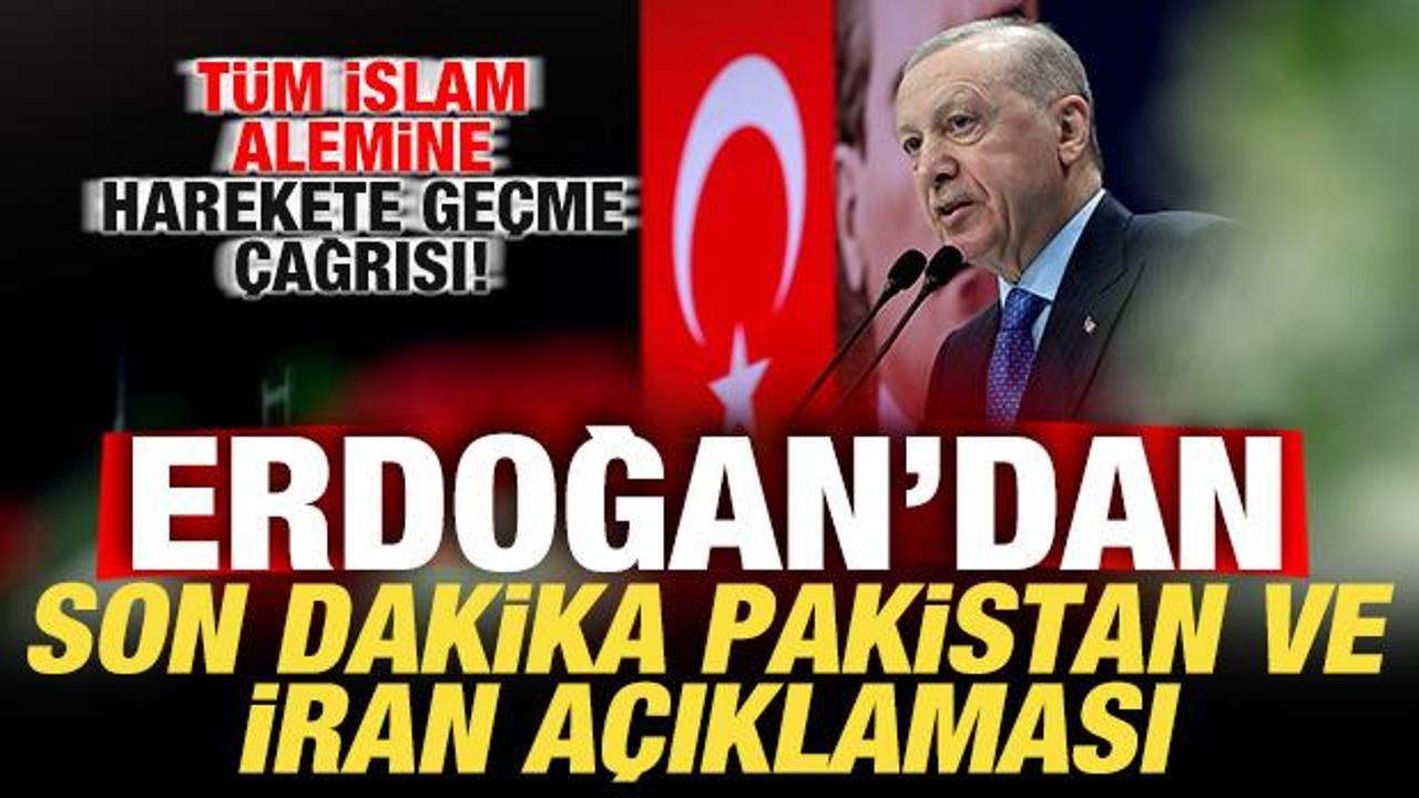 Cumhurbaşkanı Erdoğan'dan son dakika İran ve Pakistan açıklaması! Tüm İslam alemine çağrı