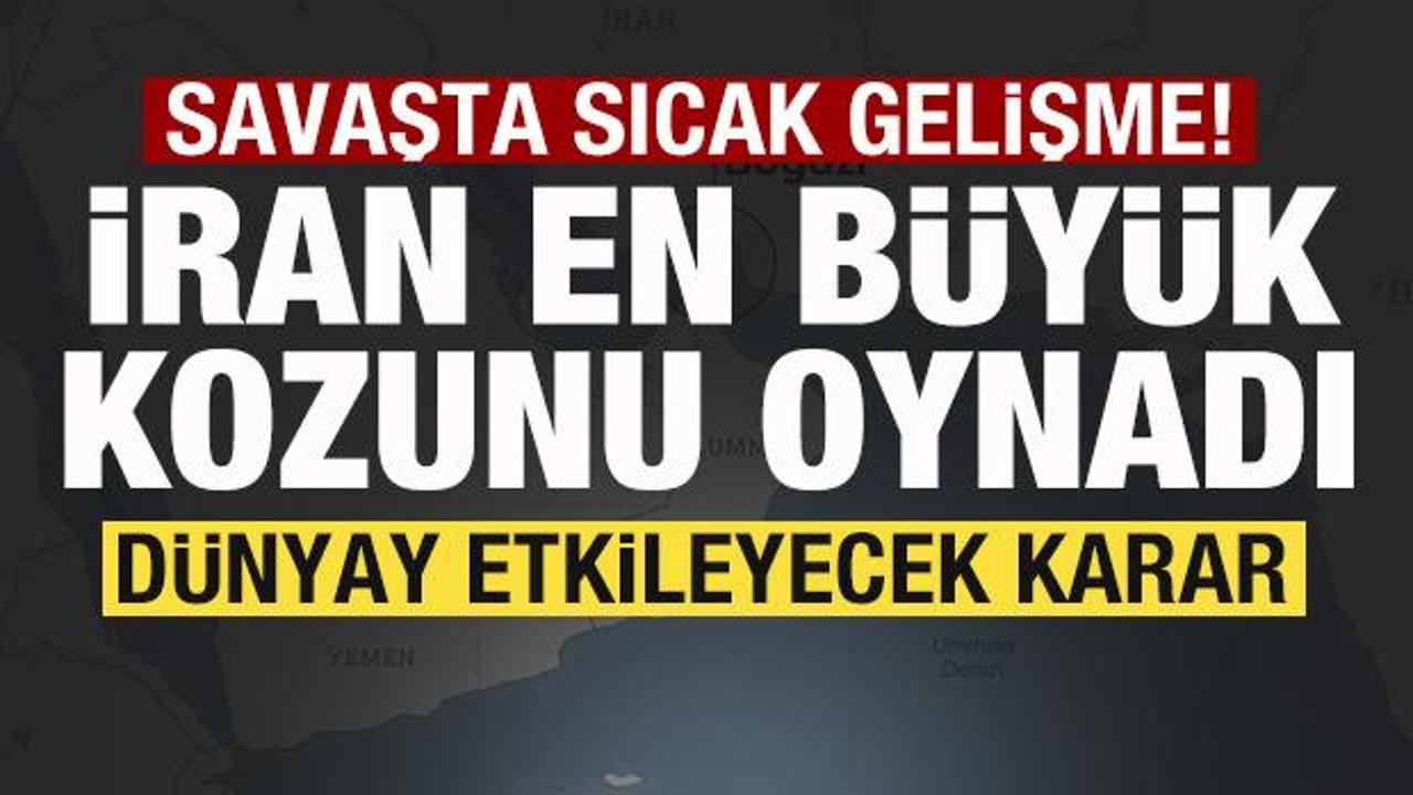 Savaşta son dakika gelişmesi! İran en büyük kozunu oynadı! Dünyayı etkileyecek karar