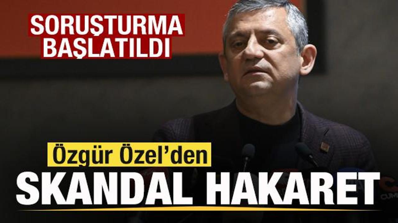 Özgür Özel'den skandal hakaret! Soruşturma başlatıldı