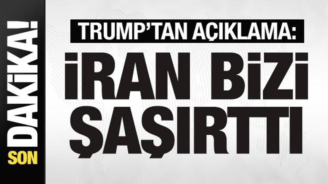 Trump'tan son dakika açıklaması: İran bizi şaşırttı! Bunu beklemiyorduk
