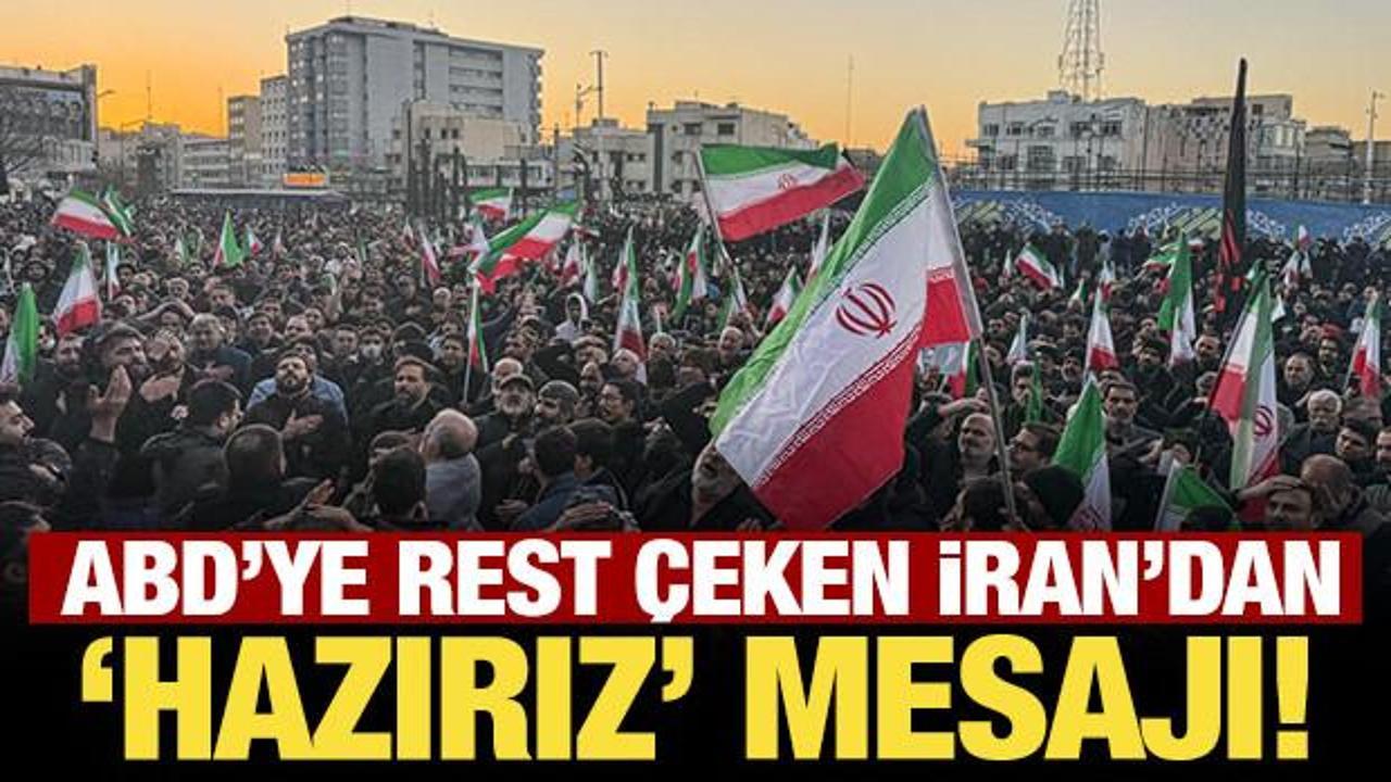 ABD'ye rest çeken İran'dan 'hazırız' mesajı!
