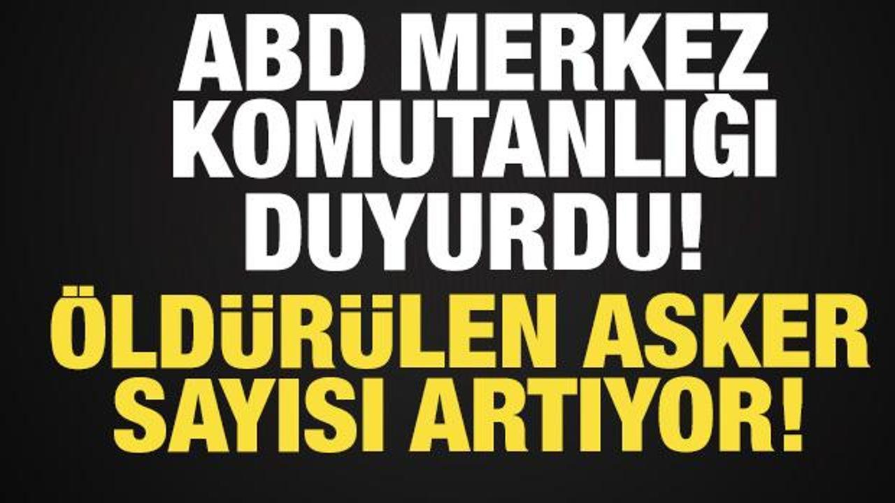 ABD Merkez Komutanlığı duyurdu: Öldürülen Amerikalı asker sayısı artıyor!