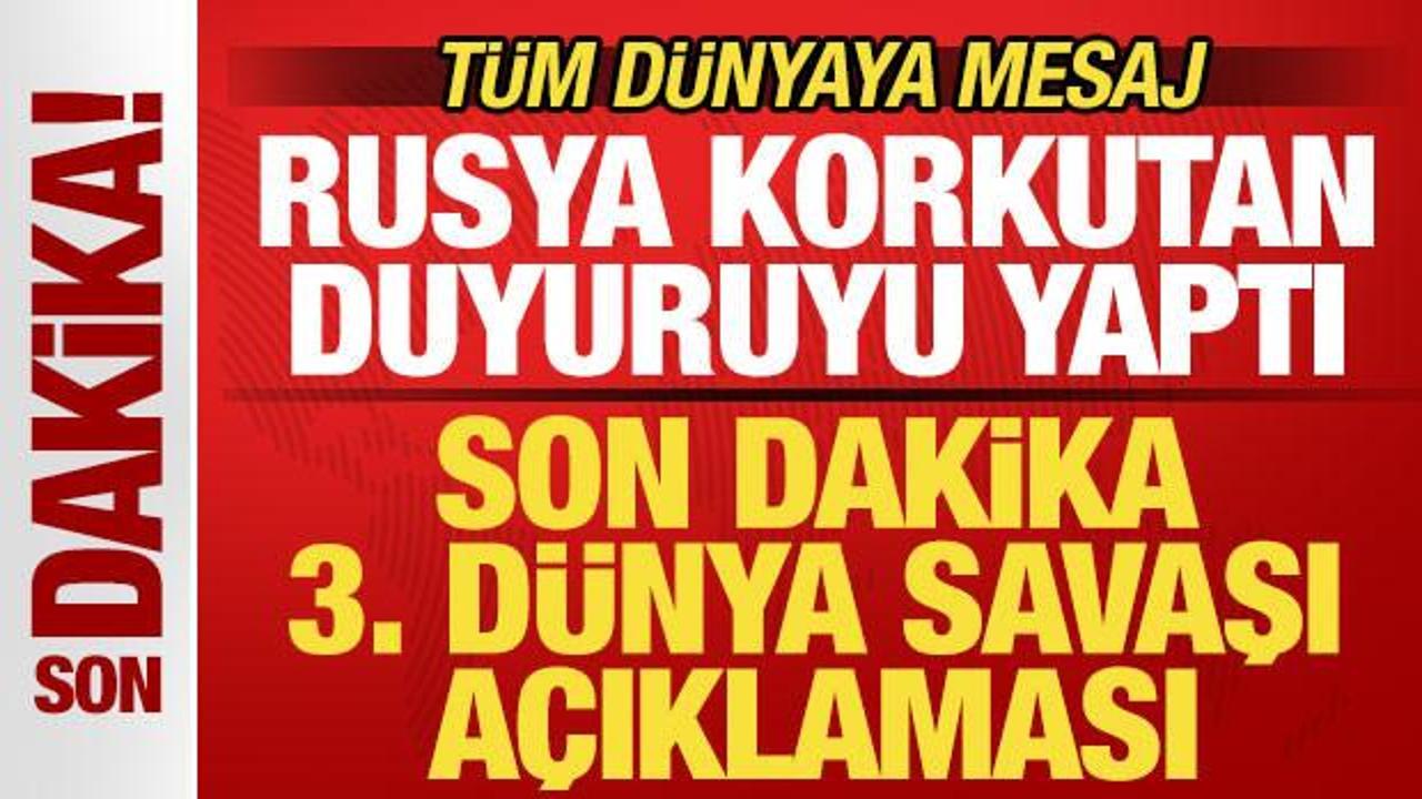 Rusya korkutan duyuruyu yaptı! Son dakika 3. Dünya Savaşı açıklaması! Tüm dünyaya mesaj