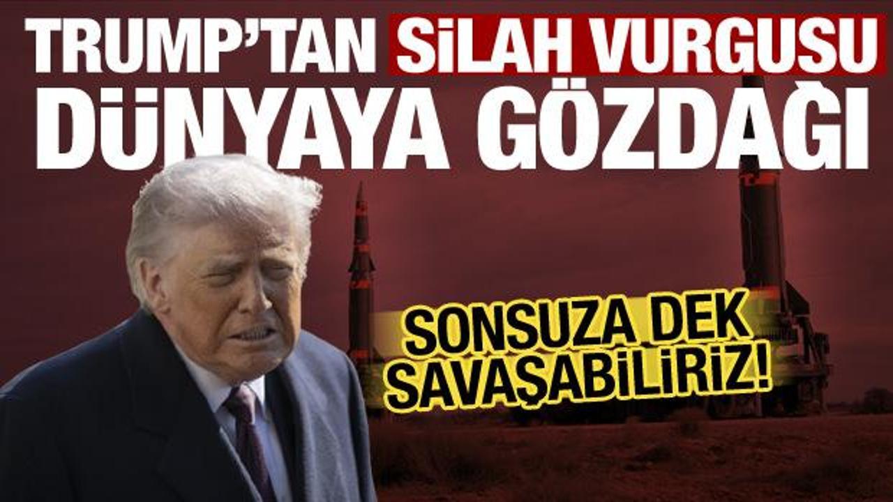 Trump'tan mühimmat vurgusu: Bu silahlarla sonsuza dek savaşırız