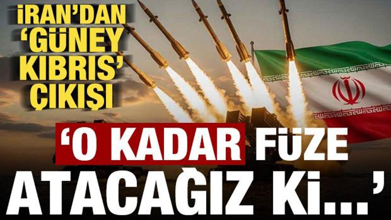 Son dakika: İran'dan flaş 'Güney Kıbrıs' çıkışı: O kadar füze atacağız ki kaçacaklar...