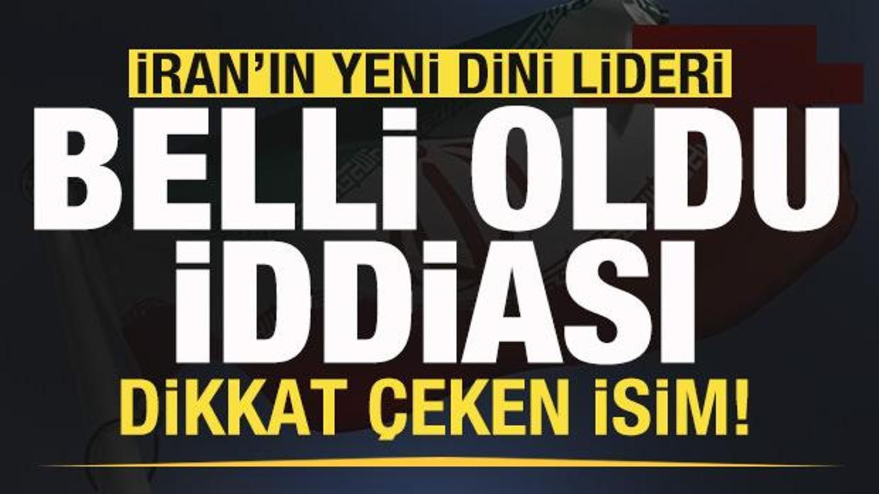 Son dakika: İran'ın yeni lideri belli oldu iddiası! Dikkat çeken isim