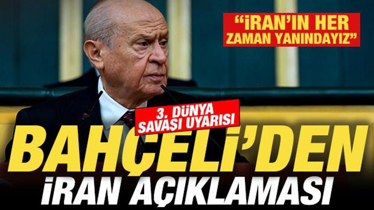 Bahçeli'den son dakika açıklaması! 3. Dünya Savaşı uyarısı: İran'ın her zaman yanındayız