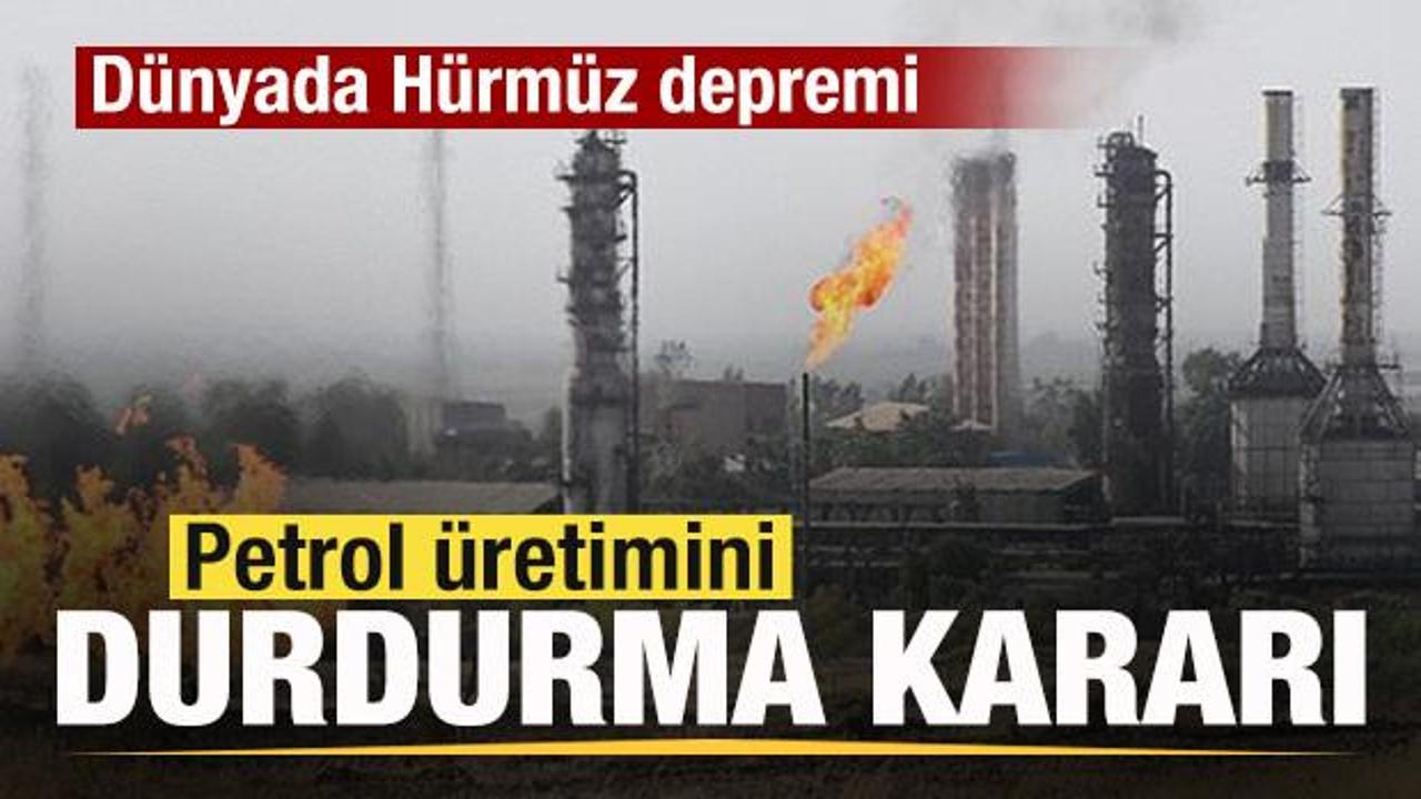 Son dakika: Dünyada Hürmüz depremi! Petrol üretimini durdurma kararı