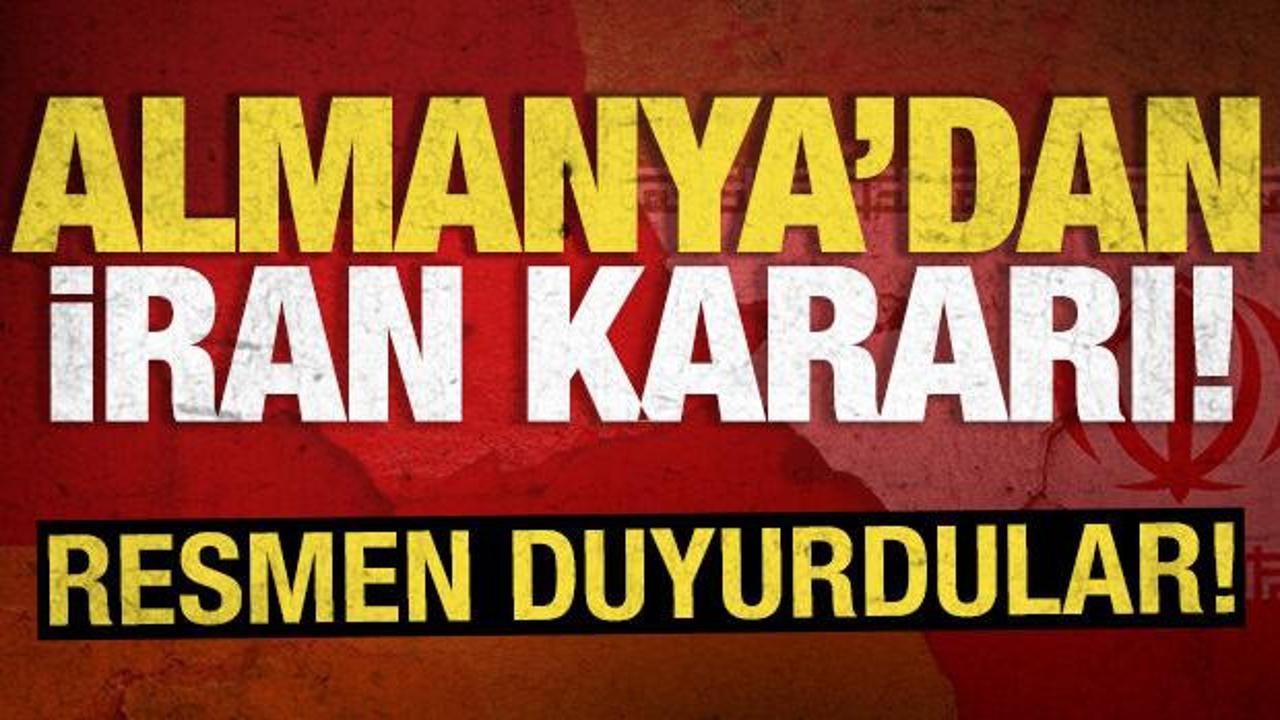 Almanya'dan 'İran' kararı! Resmen duyurdular