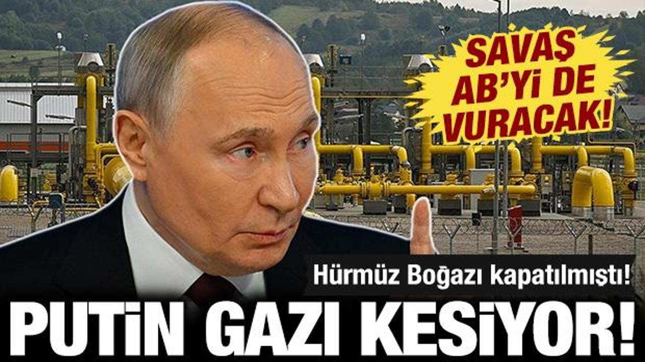 Bir hamle de Putin'den: Avrupa'ya gazı tamamen kesecek! Hürmüz Boğazı kapatılmıştı...