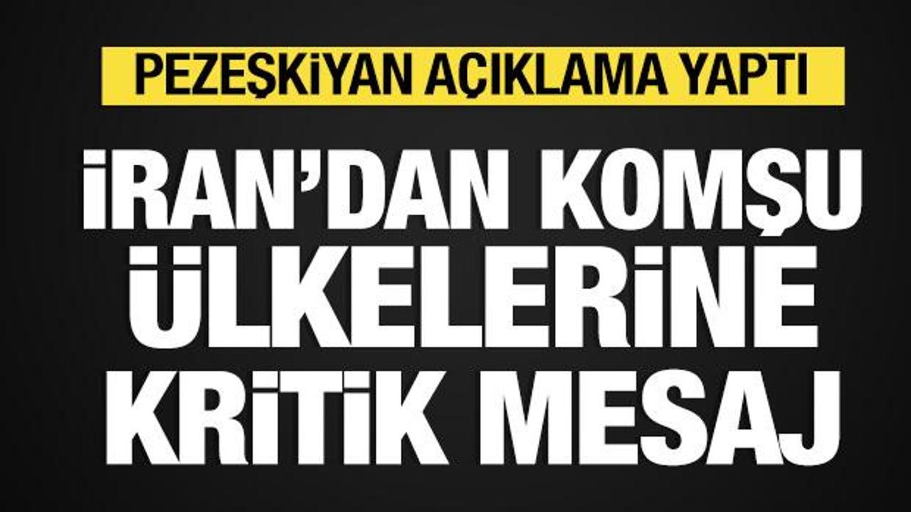 İran'dan komşu ülkelerine mesaj