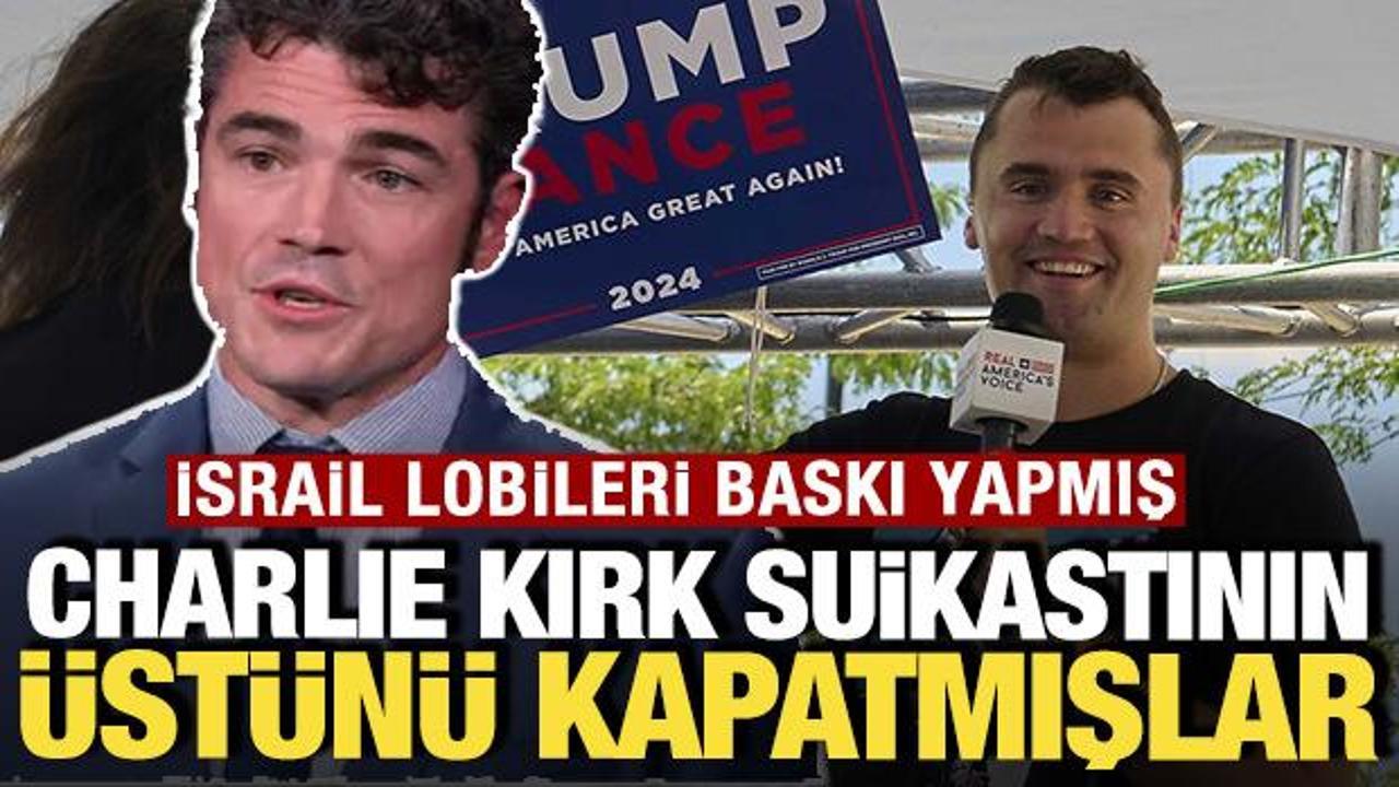 Charlie Kirk suikastının üstünü kapatmışlar: İsrail lobileri baskı yapmış