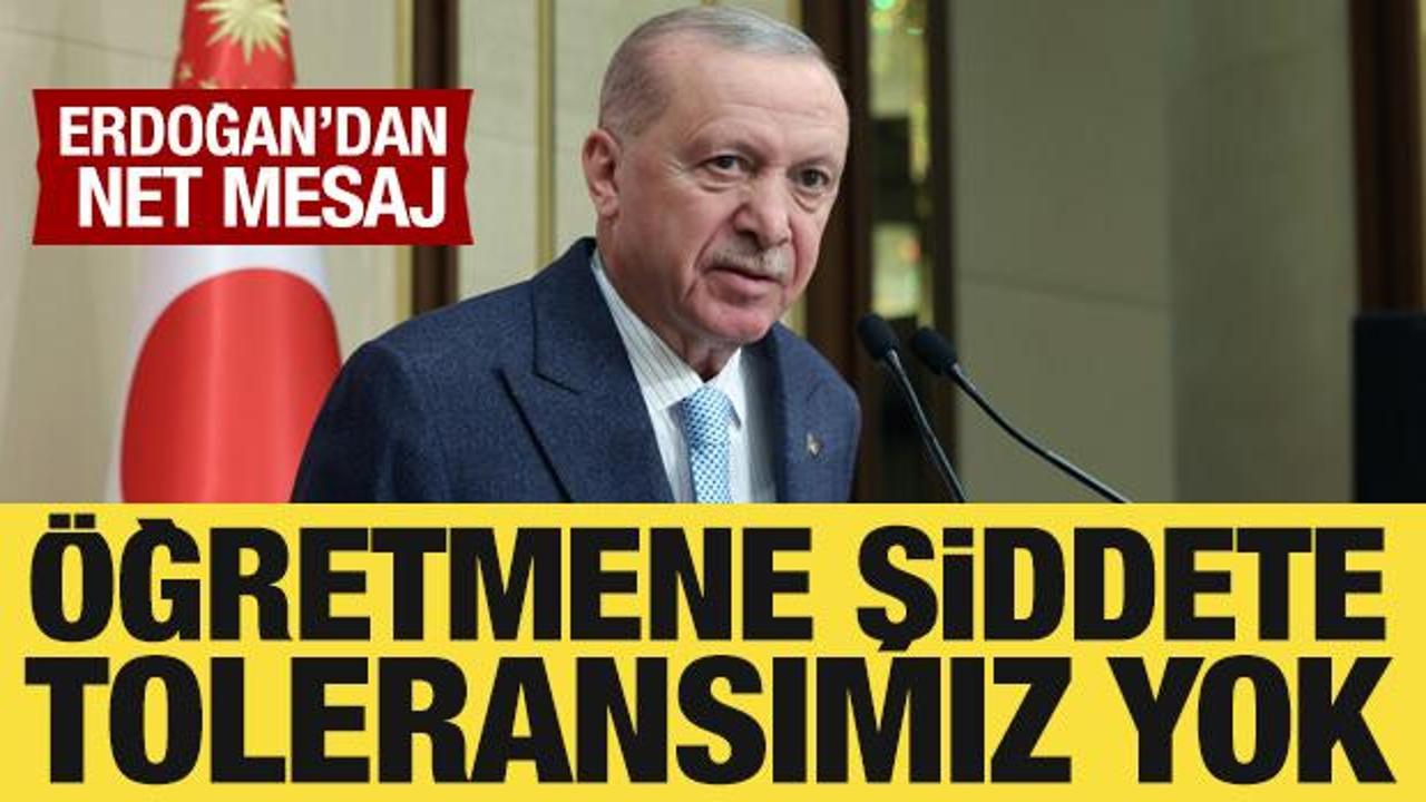 Cumhurbaşkanı Erdoğan: Öğretmenlerimize karşı şiddete toleransımız yok!