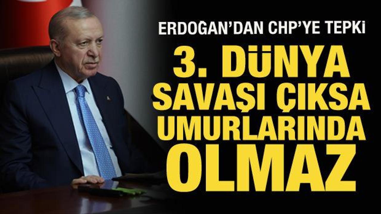 Cumhurbaşkanı Erdoğan'dan CHP'ye sert tepki