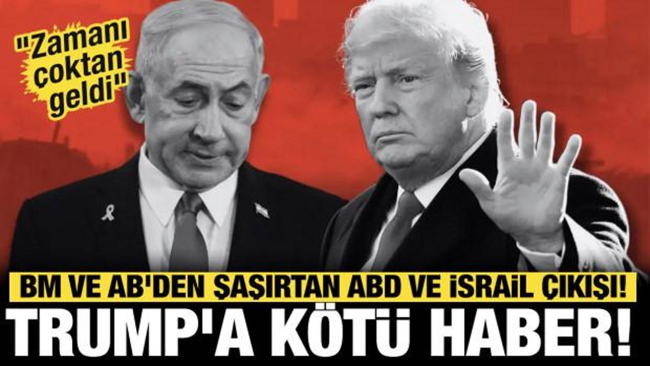 Son dakika... Trump'a kötü haber! BM ve AB'den şaşırtan ABD ve İsrail çıkışı!