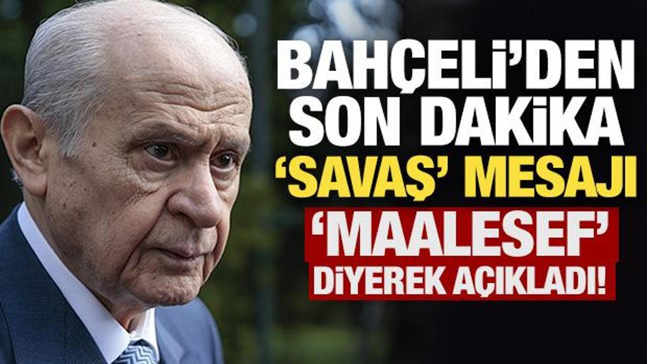 Bahçeli'den son dakika 'savaş' mesajı: Bir an önce sona ermelidir!