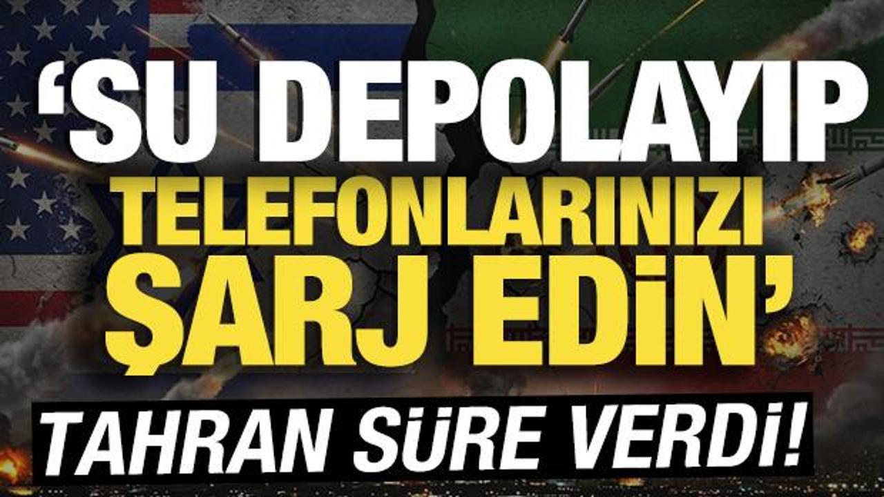 Tahran süre verdi: Su depolayıp, telefonlarınızı şarj edin