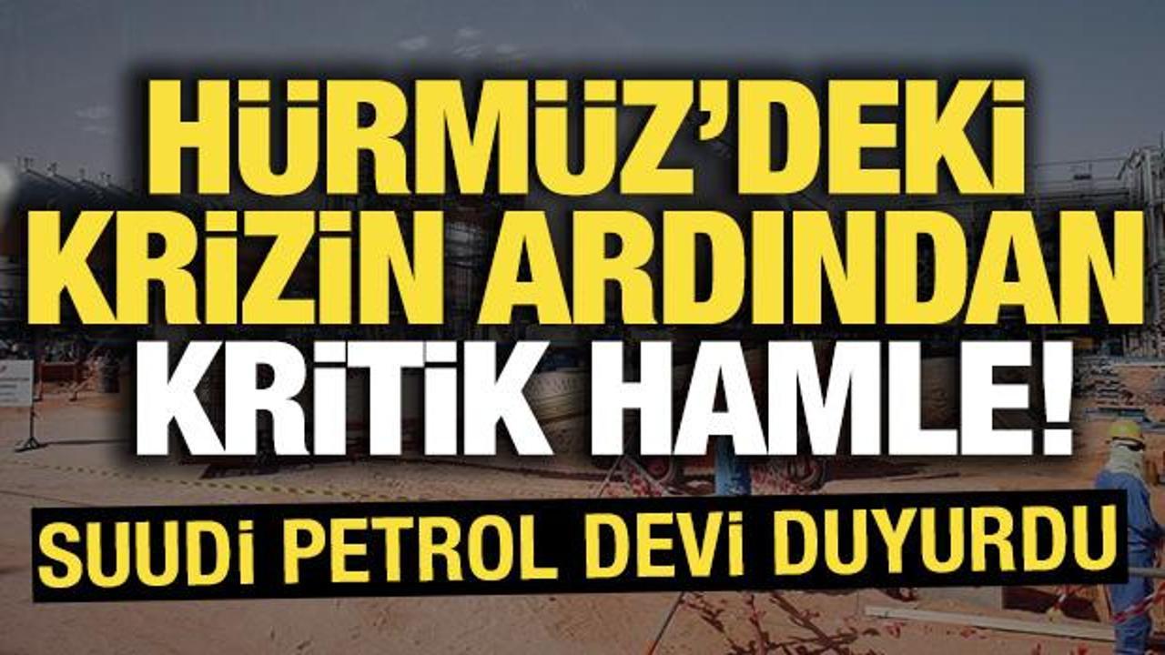 Suudi petrol devi duyurdu! Hürmüz'deki krizin ardından kritik hamle