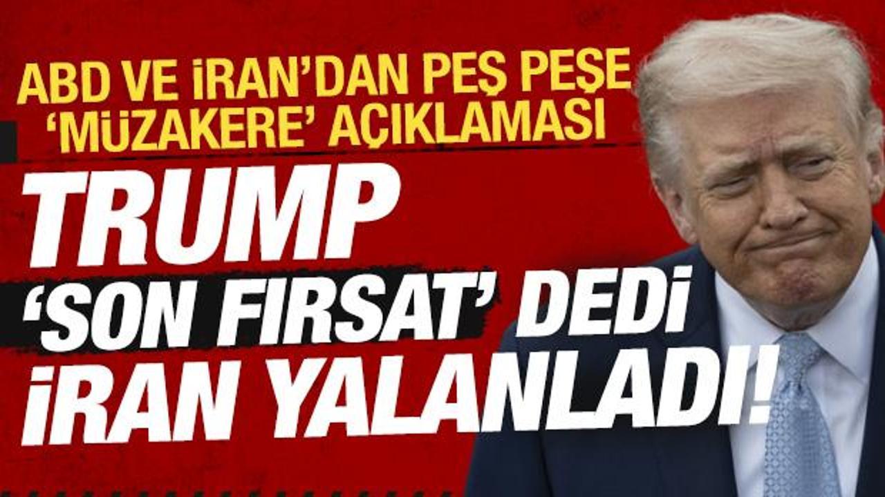 Trump'tan son dakika 'müzakere' açıklaması: İran'dan jet yalanlama! 'Son bir şansı var'