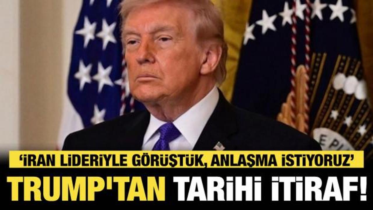 Son dakika...Trump'tan tarihi itiraf: İran lideriyle görüştük, anlaşma istiyoruz