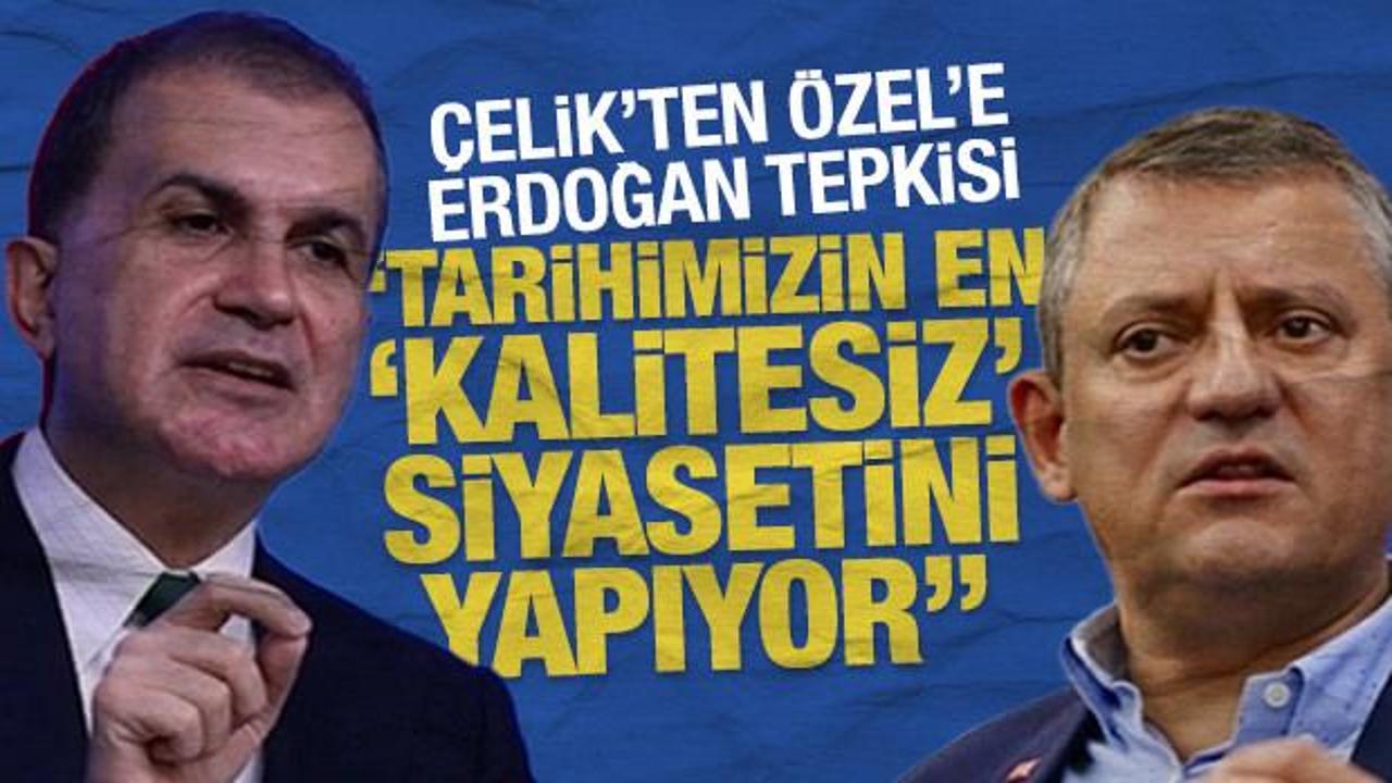 AK Parti Sözcüsü Çelik: Özgür Özel siyaset tarihimizin en 'kalitesiz' siyasetini yapıyor