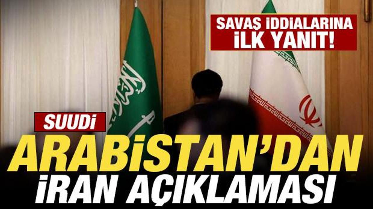 Suudi Arabistan'dan son dakika İran açıklaması! Savaş iddialarına yanıt