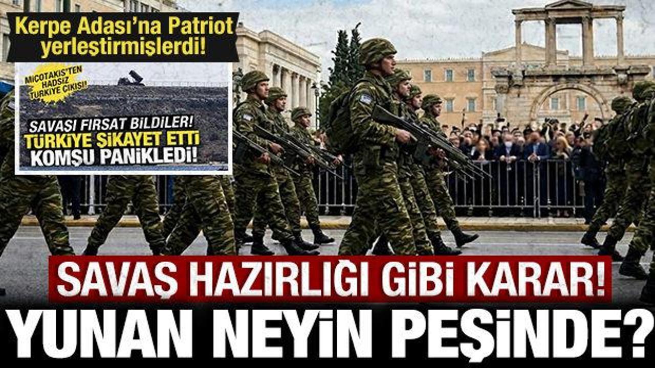 Yunanistan neyin peşinde? Savaş hazırlığı gibi karar!