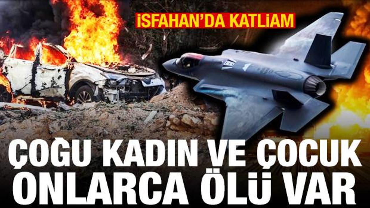 İsfahan'da katliam! Çoğu kadın ve çocuk onlarca ölü var