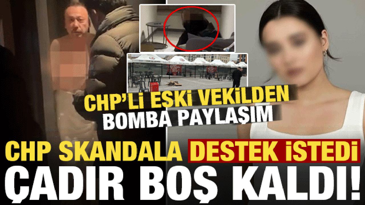 CHP skandala destek istedi, çadır boş kaldı! CHP'li eski vekilden olay paylaşım geldi...