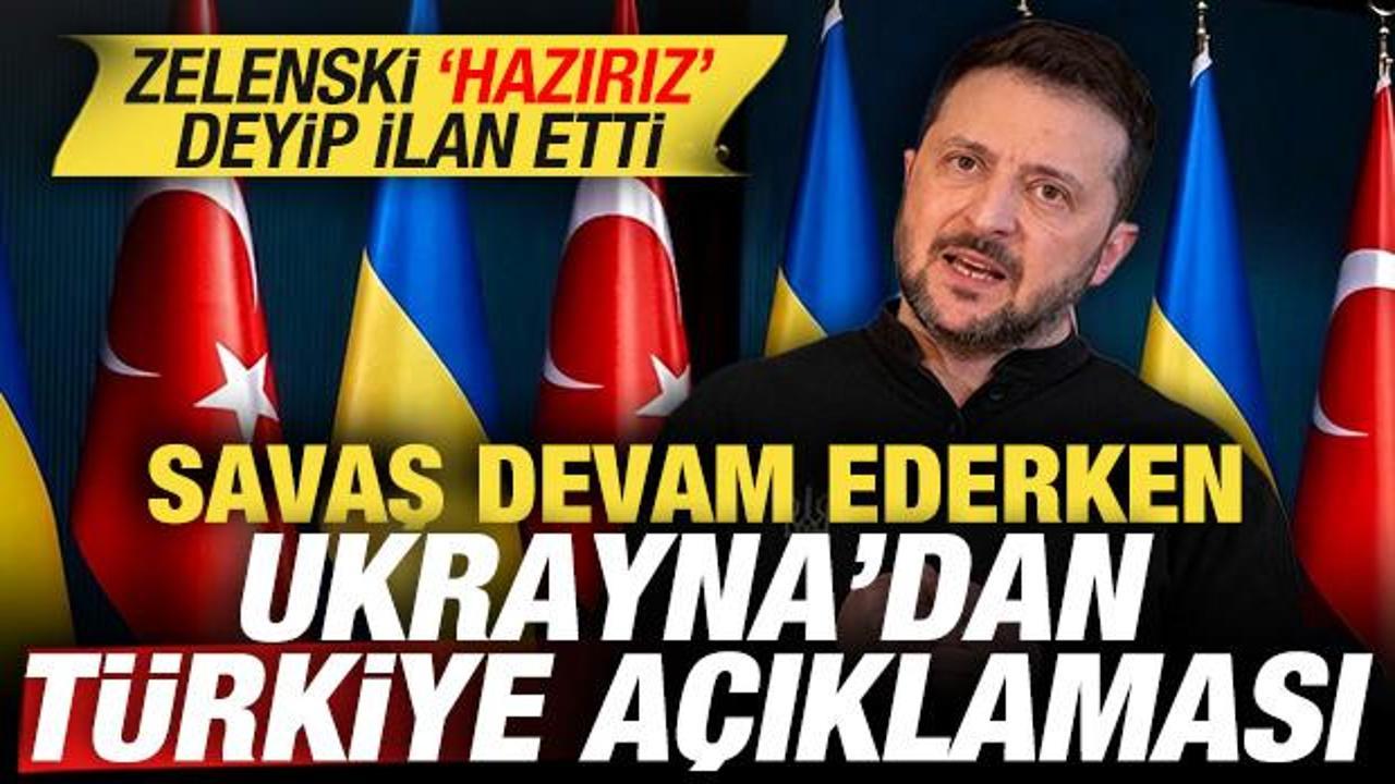 Savaş devam ederken Ukrayna'dan Türkiye açıklaması! Zelenski 'hazırız' deyip ilan etti