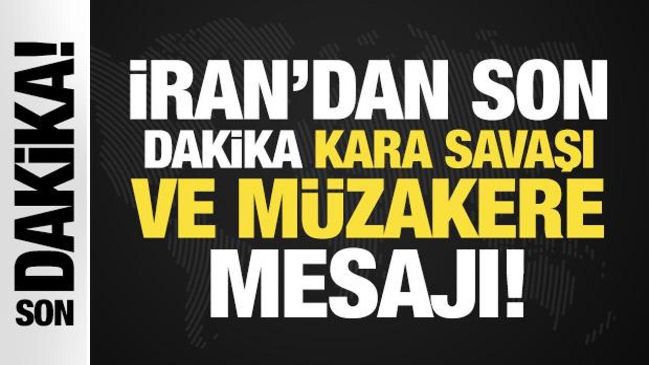 İran'dan son dakika kara savaşı mesajı