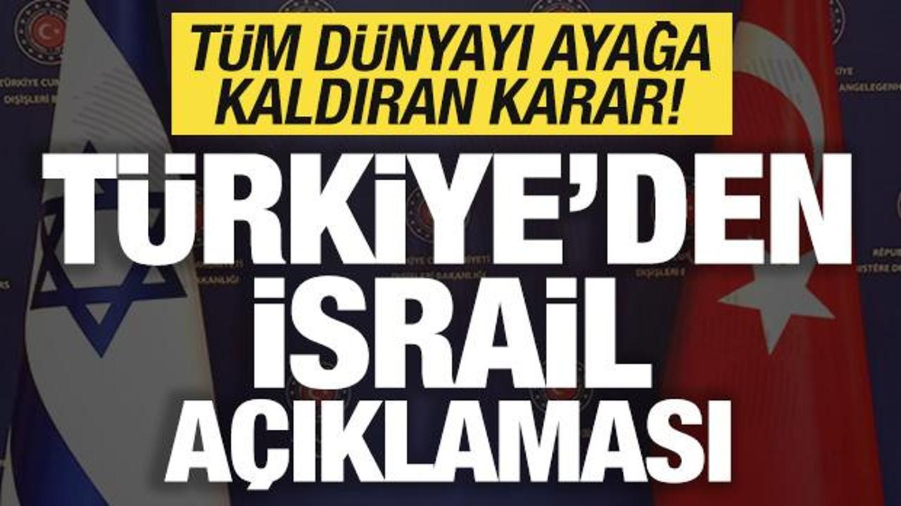 Dünyayı ayağa kaldıran karar sonrası Türkiye'den son dakika İsrail açıklaması