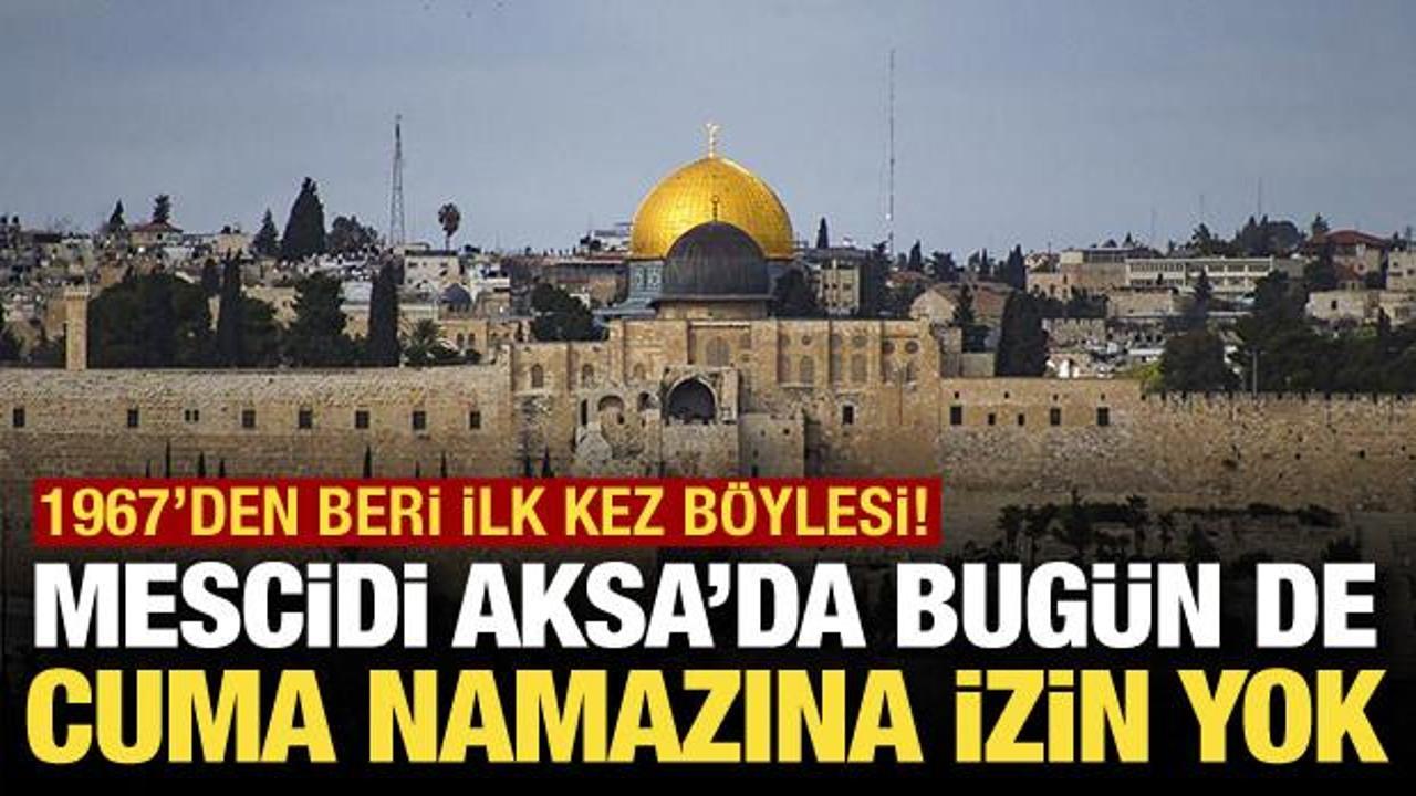 Mescidi Aksa 35 gündür kapalı! Bugün de Cuma namazına izin verilmedi