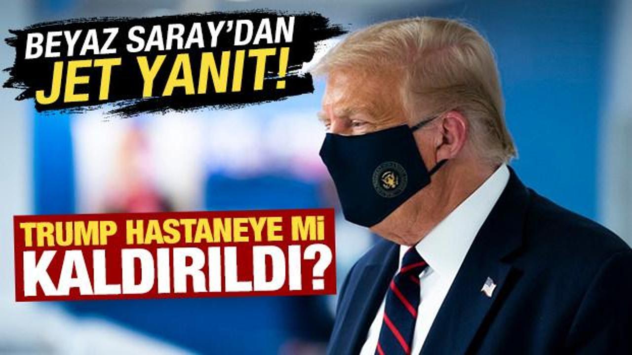 Trump hastaneye mi kaldırıldı? Beyaz Saray'dan açıklama