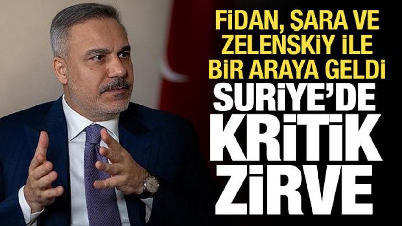 Suriye'de önemli zirve: Fidan, Şara ve Zelenskiy ile bir araya geldi