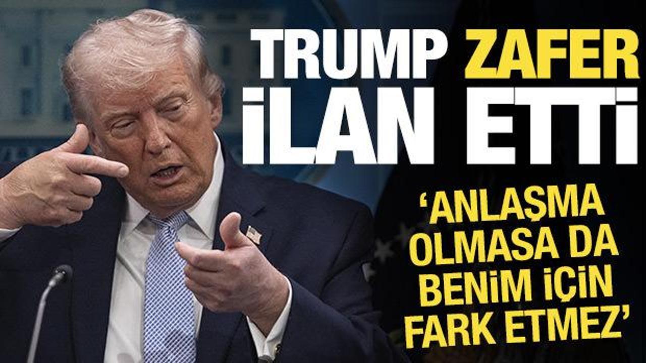 Trump'tan ateşkes açıklaması: Anlaşmasalar da fark etmez biz kazandık